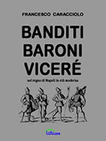 Banditi baroni viceré nel regno di Napoli in età moderna